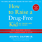 How to Raise a Drug-free Kid: The Straight Dope for Parents