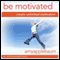Be Motivated (Self-Hypnosis & Meditation): Create Unlimited Motivation