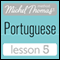 Michel Thomas Beginner Portuguese: Lesson 5