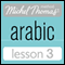 Michel Thomas Beginner Arabic, Lesson 3