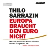 Europa braucht den Euro nicht: Wie uns politisches Wunschdenken in die Krise gefhrt hat