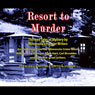Resort to Murder: Thirteen Tales of Mystery by Minnesota's Premier Writers