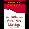 Truth About Same Sex Marriage: 6 Things You Need to Know About What's Really At Stake