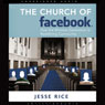 The Church of Facebook: How the Hyperconnected Are Redefining Community