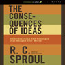 The Consequences of Ideas: Understanding the Concepts that Shaped Our World