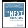 The Next Christians: The Good News About the End of Christian America