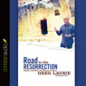 Road to the Resurrection: Explore and Share the Miracle of Easter
