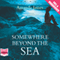 Somewhere Beyond the Sea