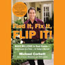 Find It, Fix It, Flip It!: Make Millions in Real Estate - One House at a Time