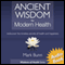 Ancient Wisdom for Modern Health: Rediscover the simple, timeless secrets of health and happiness.