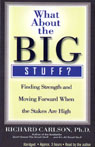 What About the Big Stuff?: Finding Strength and Moving Forward When the Staked Are High