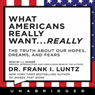 What Americans Really Want...Really: The Truth About Our Hopes, Dreams, and Fears
