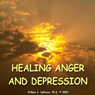 Healing Anger and Depression: Removing Barriers to Health and Happiness