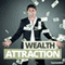 Wealth Attraction Hypnosis: Attract Abundance Your Way, Using Hypnosis
