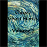 Classic Ghost Stories, Volume 2