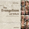 Das Evangelium auf Klsch. Erzhlt von der Familie Brings und Freunden