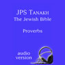 The Book of Proverbs: The JPS Audio Version