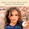 Making the Heart Whole Again: Stories for a Wounded World