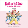 Bad Rap: Katie Kazoo, Switcheroo #16