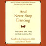 And Never Stop Dancing: 30 More True Things You Need to Know Now
