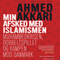 Min Afsked Med Islamismen: Muhammedkrisen, Dobbeltspillet Og Kampen Mod Danmark: [My Parting with Islamism: Mohammed in Crisis, Double-Dealing, and the Fight Against Denmark]