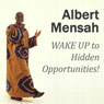 WAKE UP to Hidden Opportunities!: Realize Your Potential and the Hidden Opportunities in Challenging Times