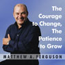 The Courage to Change, The Patience to Grow: Four Essential Skills for Personal Freedom