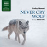 Mowat: Never Cry Wolf