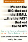 It's Not the Big that Eat the Small...It's the Fast that Eat the Slow: How to Use Speed as a Competitive Tool in Business