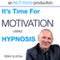Its Time For Motivation With Terry Elston: International Prime-Selling NLP Hypnosis Audio