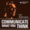 Communicate What You Think