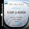 Flight to Heaven: A Plane Crash...a Lone Survivor...a Journey to Heaven - and Back