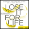 Lose It for Life: The Total Solution - Spiritual, Emotional, Physical--for Permanent Weight Loss
