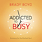Addicted to Busy: Recovery for the Rushed Soul