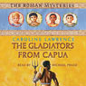 The Gladiators from Capua: Roman Mysteries, Book 8