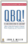 QBQ! The Question Behind the Question: What to Really Ask Yourself to Eliminate Blame
