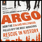 Argo: How the CIA and Hollywood Pulled Off the Most Audacious Rescue in History