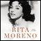 Rita Moreno: A Memoir