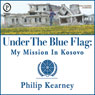 Under The Blue Flag: My Mission in Kosovo