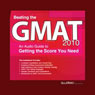 Beating the GMAT 2010: An Audio Guide to Getting the Score You Need