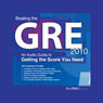 Beating the GRE 2010: An Audio Guide to Getting the Score You Need