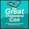 The Great Cholesterol Con: The Truth About What Really Causes Heart Disease and How to Avoid It