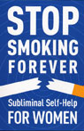 Subliminal Self Help: Stop Smoking Forever for Women