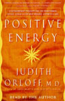 Positive Energy: 10 Prescriptions for Transforming Fatigue, Stress, and Fear