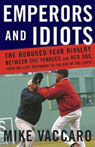 Emperors and Idiots: The Hundred-Year Rivalry Between the Yankees and the Red Sox