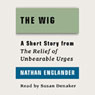 The Wig: A Short Story from 'For the Relief of Unbearable Urges'