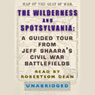 The Wilderness and Spotsylvania: A Guided Tour from Jeff Shaara's Civil War Battlefields