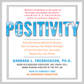 Positivity: Groundbreaking Research Reveals How to Embrace Positive Emotions