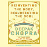 Reinventing the Body, Resurrecting the Soul: How to Create a New Self
