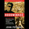 Hoodwinked: An Economic Hit Man Reveals Why the World Financial Markets Imploded